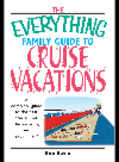 book Everything Family Guide To Cruise Vacations. A Complete Guide to the Best Cruise Lines, Destinations, and Excursions