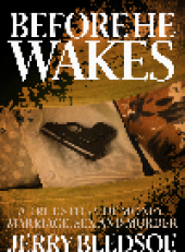 book Before He Wakes. A True Story of Money, Marriage, Sex and Murder