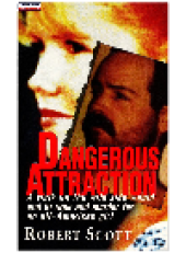 book Dangerous Attraction. The Deadly Secret Life Of An All-american Girl