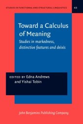 book Toward a Calculus of Meaning: Studies in markedness, distinctive features and deixis