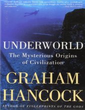 book Underworld: The Mysterious Origins of Civilization