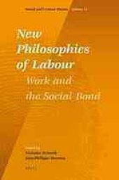 book New Philosophies of Labour: Work and the Social Bond