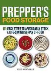 book Prepper's food storage : 101 easy steps to affordably stock a life-saving supply of food