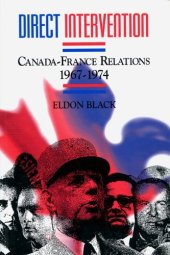 book Direct Intervention: Canada-France Relations, 1967-1974