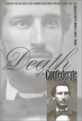 book The Death of a Confederate: Selections from the Letters of the Archibald Smith Family of Roswell, Georgia, 1864-1956