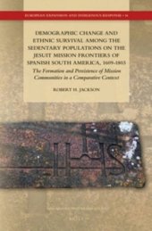 book Demographic Change and Ethnic Survival Among the Sedentary Populations in the Jesuit Mission Frontiers of Spanish South America, 1609-1803: The ...