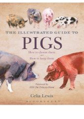 book The Illustrated Guide to Pigs: How to Choose Them — How to Keep Them