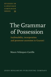 book The Grammar of Possession: Inalienability, incorporation and possessor ascension in Guaraní