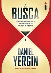 book A Busca - Energia, Segurança e a Reconstrução do Mundo Moderno