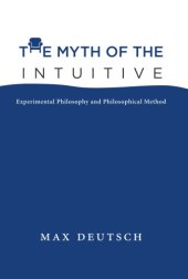 book The Myth of the Intuitive: Experimental Philosophy and Philosophical Method