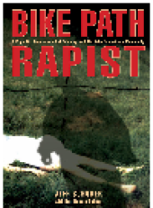 book Bike Path Rapist. A Cop's Firsthand Account of Catching the Killer Who Terrorized a Community