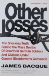 book Other Losses: The Shocking Truth Behind the Mass Deaths Of Disarmed German Soldiers And Civilians Under General Eisenhower's Command