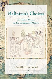 book Malintzin's Choices: An Indian Woman in the Conquest of Mexico