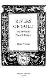 book Rivers of gold: the rise of the Spanish Empire