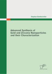 book Advanced synthesis of gold and zirconia nanoparticles and their characterization