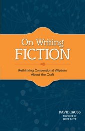 book On Writing Fiction: Rethinking conventional wisdom about the craft