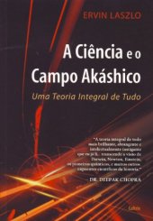 book A Ciência e o Campo Akáshico - Uma teoria integral de tudo