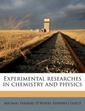 book Experimental Researches in Chemistry and Physics