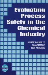 book Evaluating Process Safety in the Chemical Industry: A User's Guide to Quantitative Risk Analysis 