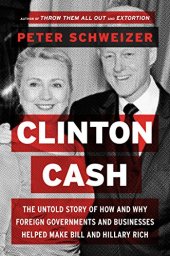 book Clinton Cash: The Untold Story of How and Why Foreign Governments and Businesses Helped Make Bill and Hillary Rich