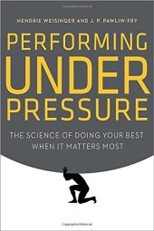 book Performing Under Pressure: The Science of Doing Your Best When It Matters Most