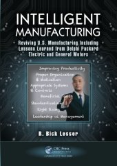 book Intelligent Manufacturing : Reviving U.S. Manufacturing Including Lessons Learned from Delphi Packard Electric and General Motors