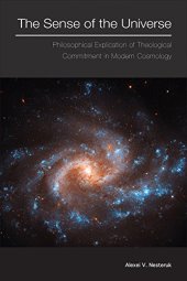 book The Sense of the Universe: Philosophical Explication of Theological Commitment in Modern Cosmology