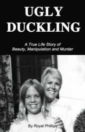 book Ugly Duckling: A True Life Story of Beauty, Manipulation and Murder