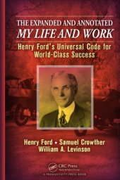 book The Expanded and Annotated My Life and Work : Henry Ford's Universal Code for World-Class Success