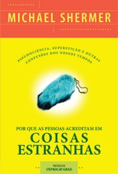 book Por Que As Pessoas Acreditam Em Coisas Estranhas - Pseudociência, Superstição e Outras Confusões Dos Nossos Tempos