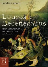 book Loucos e degenerados - uma genealogia da psiquiatria ampliada