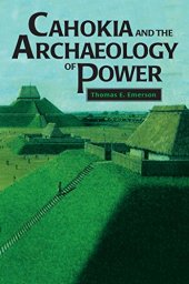 book Cahokia and the Archaeology of Power