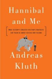 book Hannibal and Me: What History's Greatest Military Strategist Can Teach Us About Success and Failure