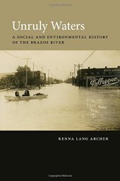 book Unruly Waters: A Social and Environmental History of the Brazos River