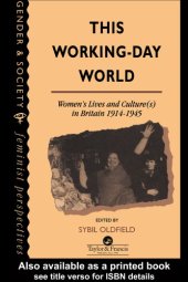 book This Working-Day World: Women's Lives And Culture(s) In Britain, 1914-1945