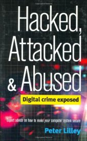 book Hacked, attacked and abused: digital crime exposed