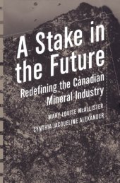 book A Stake in the Future: Redefining the Canadian Mineral Industry