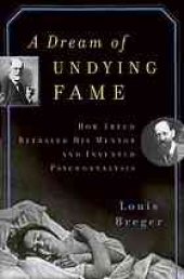 book A dream of undying fame : how Freud betrayed his mentor and invented psychoanalysis