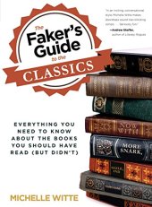 book Faker's Guide to the Classics: Everything You Need To Know About The Books You Should Have Read (But Didn't)