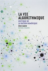 book La vie algorithmique : Critique de la raison numérique