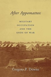 book After Appomattox: Military Occupation and the Ends of War