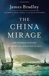 book The China Mirage: The Hidden History of  American Disaster in Asia