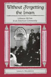 book Without Forgetting the Imam: Lebanese Shi'ism in an American Community