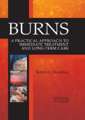 book Burns : A Practical Approach to Immediate Treatment and Long Term Care