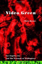 book Video Green: Los Angeles Art and the Triumph of Nothingness