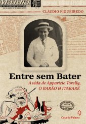 book Entre sem Bater - A Vida de Apparício Torelly, O Barão de Itararé