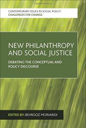 book New Philanthropy and Social Justice: Debating the Conceptual and Policy Discourse