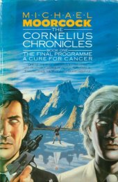 book The Cornelius Chronicles (The Final Programme, A Cure for Cancer, The English Assassin, The Condition of Muzak)