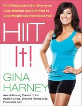 book HIIT IT!: The Fitnessista's Get More From Less Workout and Diet Plan to Lose Weight and Feel Great Fast