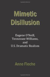 book Mimetic Disillusion: Eugene O'Neill, Tennessee Williams, and U.S. Dramatic Realism